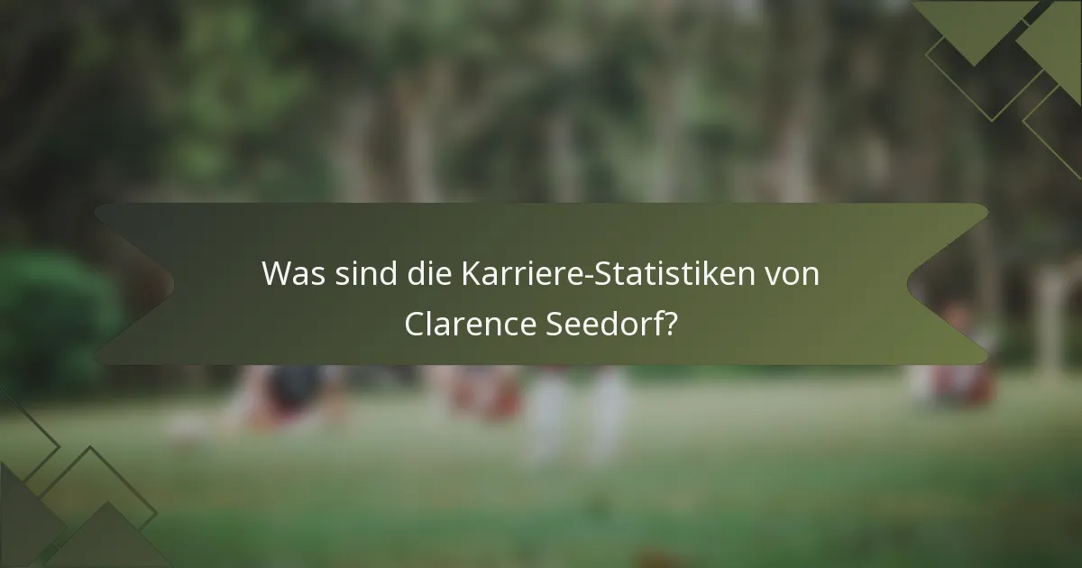 Was sind die Karriere-Statistiken von Clarence Seedorf?