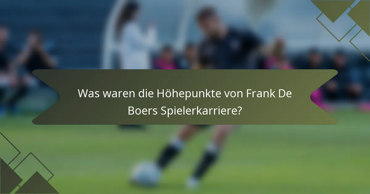 Was waren die Höhepunkte von Frank De Boers Spielerkarriere?