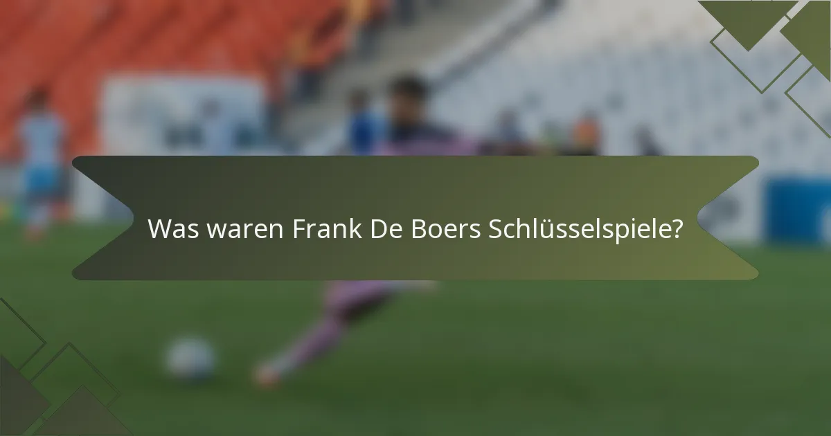Was waren Frank De Boers Schlüsselspiele?