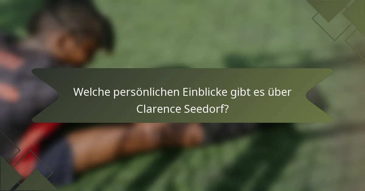 Welche persönlichen Einblicke gibt es über Clarence Seedorf?