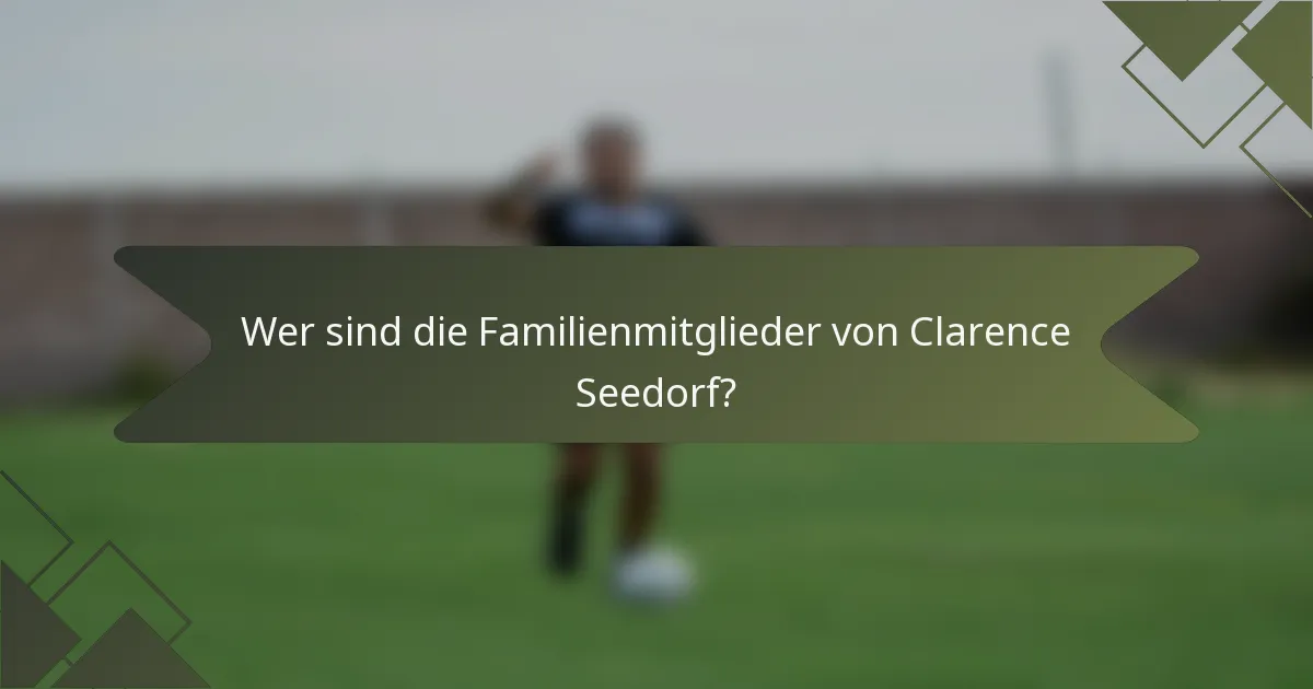 Wer sind die Familienmitglieder von Clarence Seedorf?