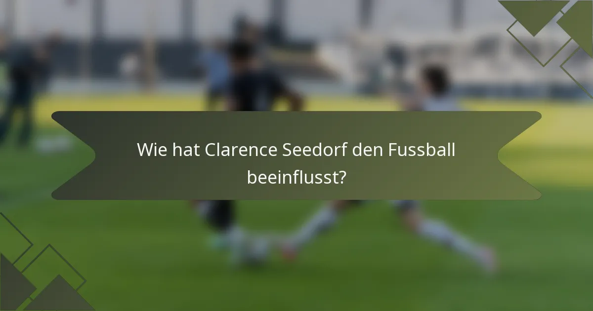 Wie hat Clarence Seedorf den Fussball beeinflusst?