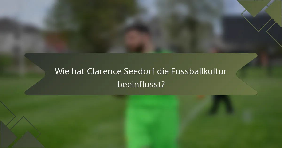 Wie hat Clarence Seedorf die Fussballkultur beeinflusst?